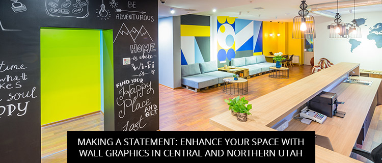 Making a Statement: Enhance Your Space with Wall Graphics in Central and Northern Utah