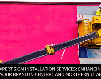 Expert Sign Installation Services: Enhancing Your Brand in Central and Northern Utah
