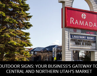 Outdoor Signs: Your Business's Gateway To Central And Northern Utah's Market