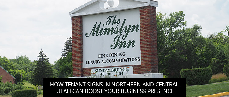 How Tenant Signs In Northern And Central Utah Can Boost Your Business Presence