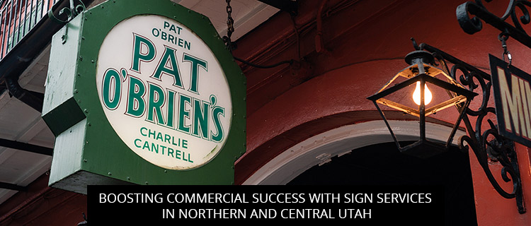 Boosting Commercial Success with Sign Services in Northern and Central Utah