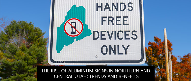 The Rise of Aluminum Signs in Northern and Central Utah: Trends and Benefits