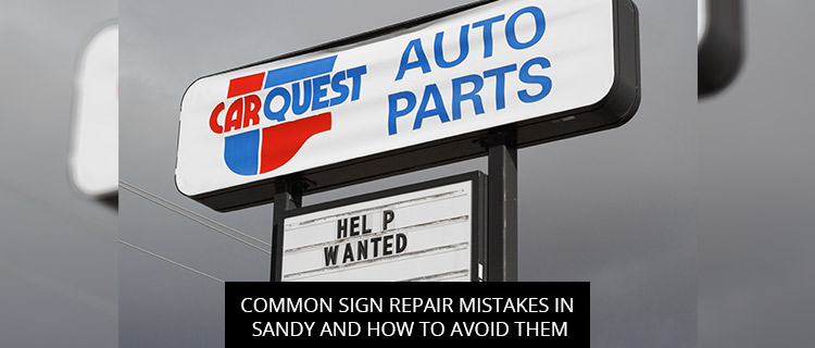 Common Sign Repair Mistakes in Sandy and How to Avoid Them