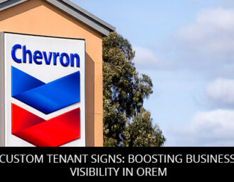 Custom Tenant Signs: Boosting Business Visibility In Orem