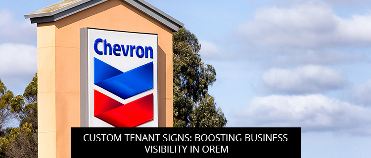 Custom Tenant Signs: Boosting Business Visibility In Orem