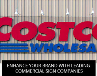 Enhance Your Brand With Leading Commercial Sign Companies