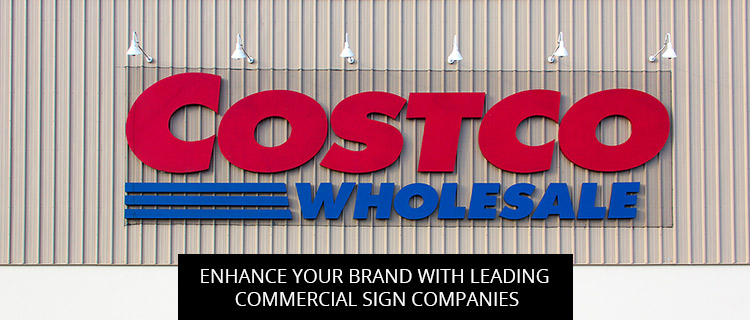 Enhance Your Brand With Leading Commercial Sign Companies