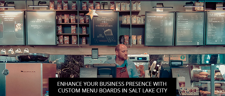 Enhance Your Business Presence With Custom Menu Boards In Salt Lake City