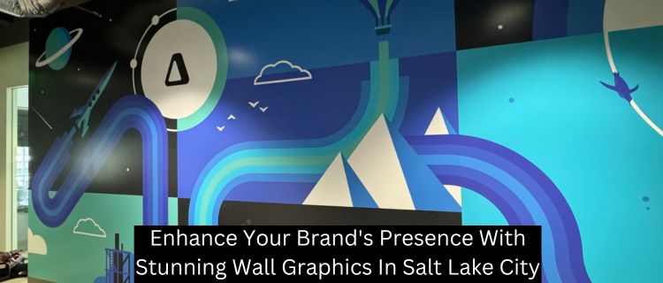 Enhance Your Brand's Presence With Stunning Wall Graphics In Salt Lake City