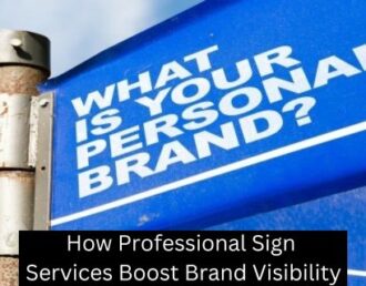 How Professional Sign Services Boost Brand Visibility