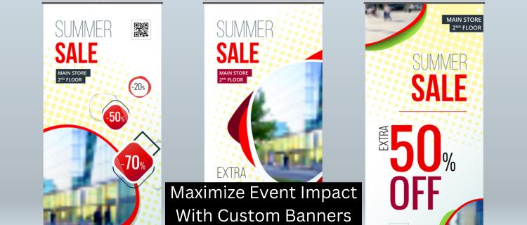 Maximize Event Impact With Custom Banners