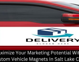 Maximize Your Marketing Potential With Custom Vehicle Magnets In Salt Lake City