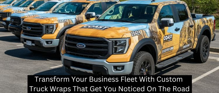 Transform Your Business Fleet With Custom Truck Wraps That Get You Noticed On The Road