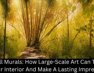 Bold Wall Murals: How Large-Scale Art Can Transform Your Interior And Make A Lasting Impression