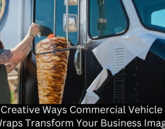 Creative Ways Commercial Vehicle Wraps Transform Your Business Image