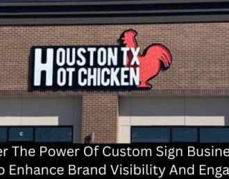 Discover The Power Of Custom Sign Businesses In Orem To Enhance Brand Visibility And Engagement